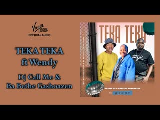 DJ Call Me & Ba Bethe Gashoazen – Teka Teka feat. Wendy | Official Audio