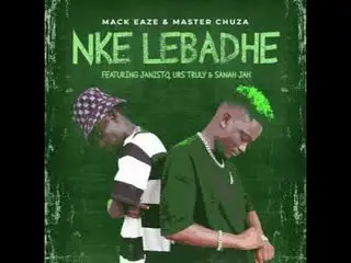 "Mack Eaze & Master Chuza - Nke lebadhe (feat. Dj Janisto, Urs Truly & Sanah Jah.".