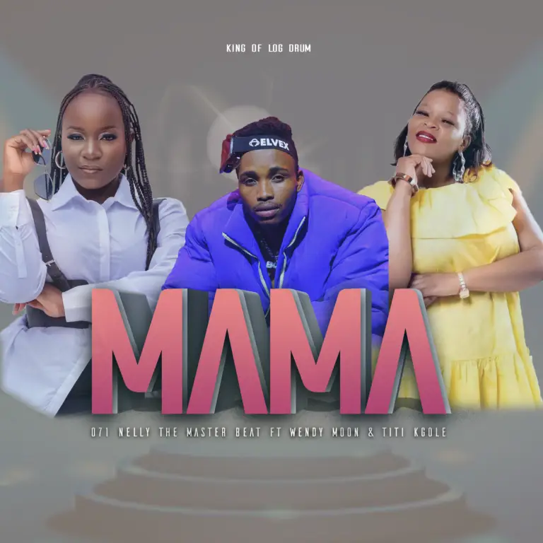 Nelly Masterbeat – Mama ft Wendy moon and Titi Kgole