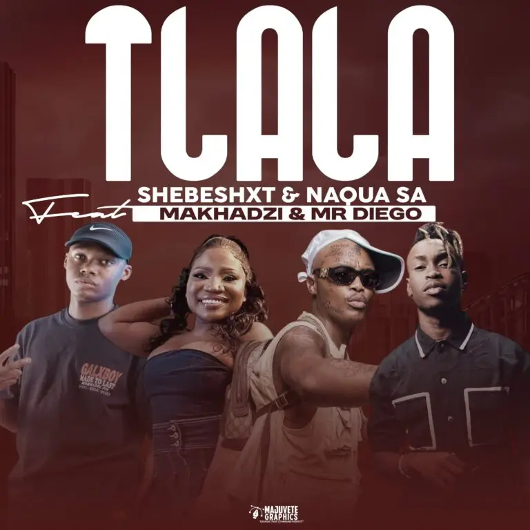 Shebeshxt & Naqua - Tlala ft Makhadzi and Mr Diego